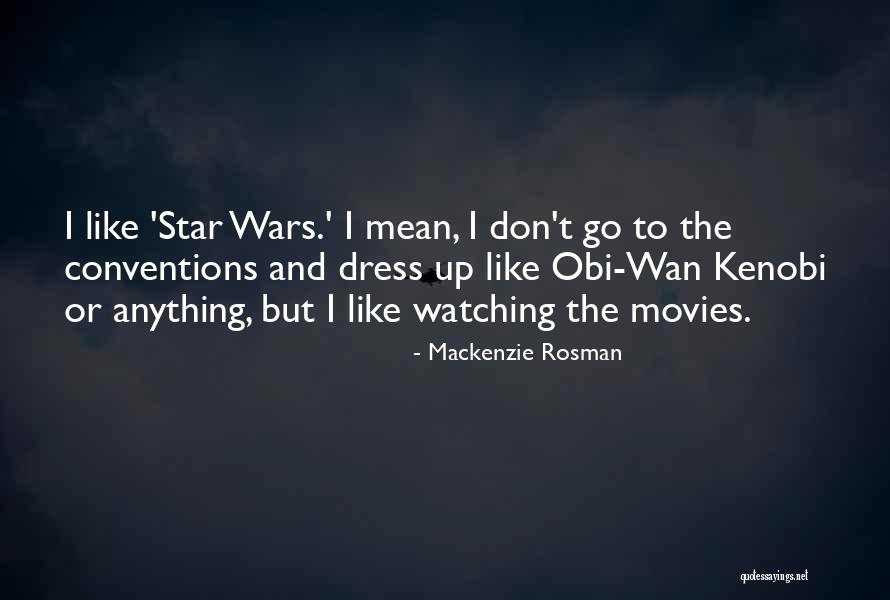 Star Wars Obi Wan Quotes By Mackenzie Rosman