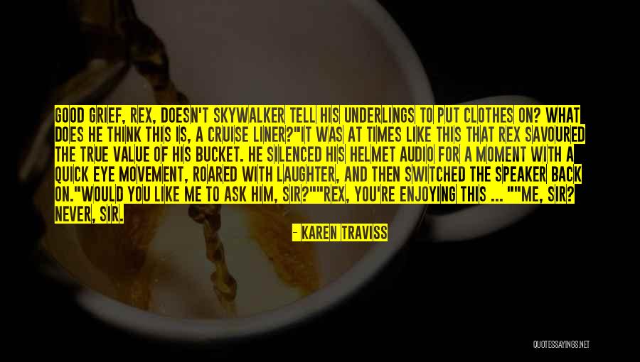 Star Wars Rex Quotes By Karen Traviss Star Wars Rex Quotes By Karen Traviss