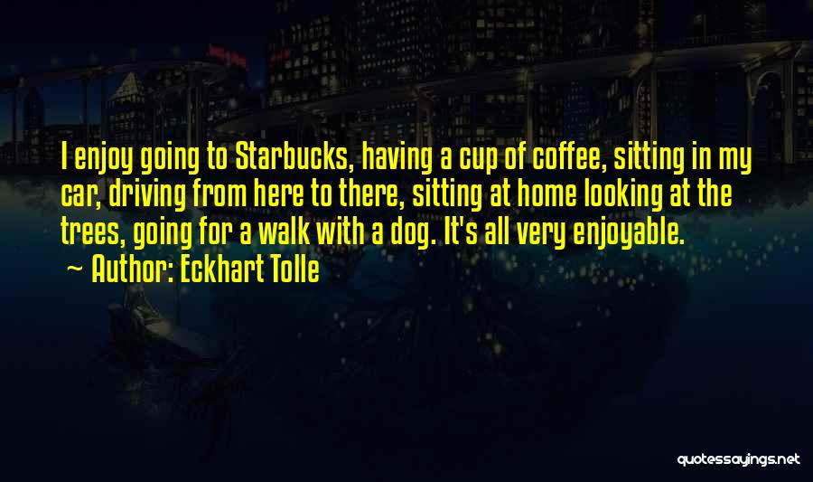 Starbucks Coffee Cup Quotes By Eckhart Tolle