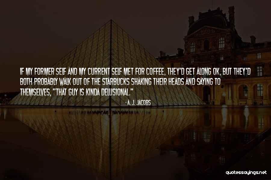 Starbucks Coffee Quotes By A. J. Jacobs Starbucks Coffee Quotes By A. J. Jacobs
