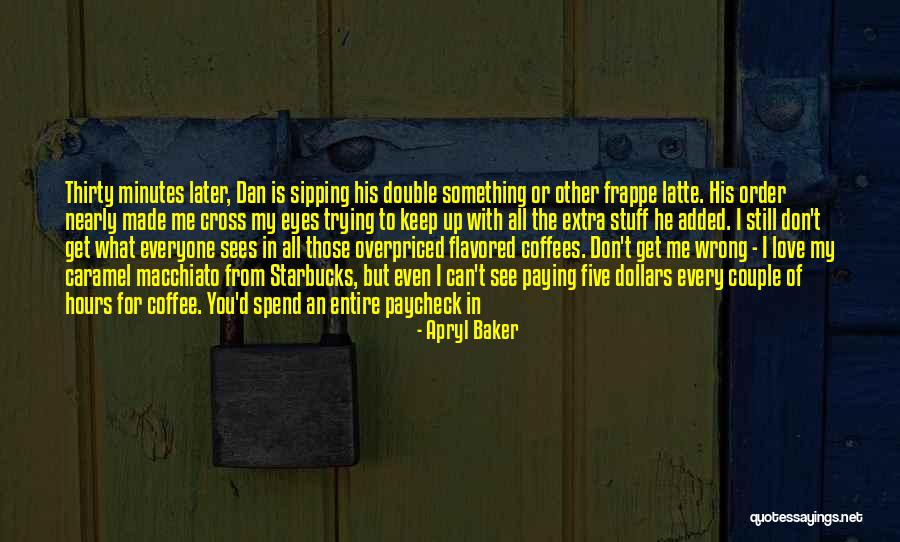 Starbucks Coffee Quotes By Apryl Baker Starbucks Coffee Quotes By Apryl Baker