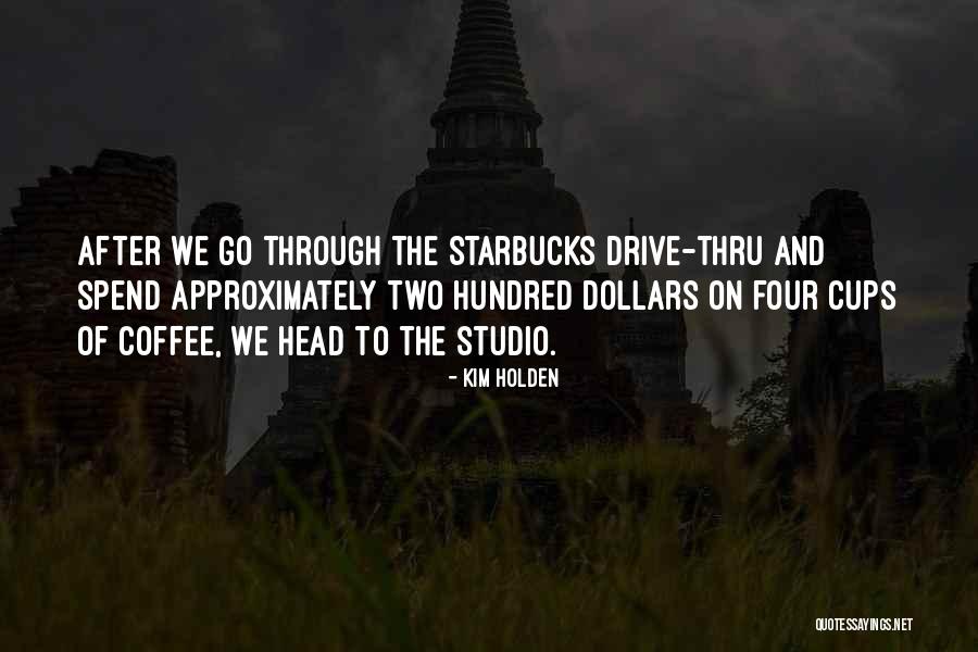 Starbucks Coffee Quotes By Kim Holden Starbucks Coffee Quotes By Kim Holden