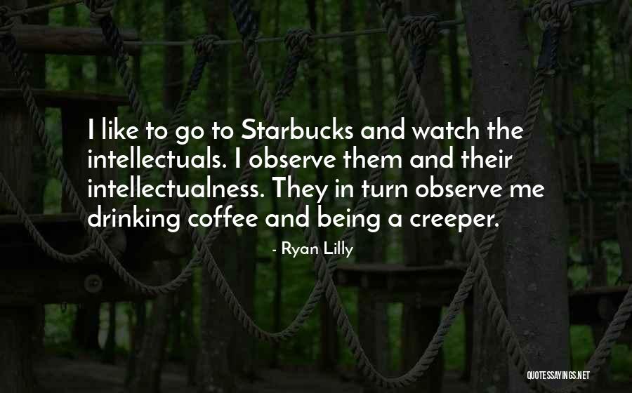 Starbucks Coffee Quotes By Ryan Lilly Starbucks Coffee Quotes By Ryan Lilly