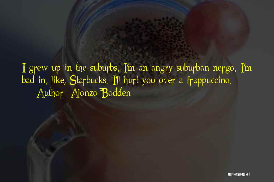 Starbucks Frappuccino Quotes By Alonzo Bodden