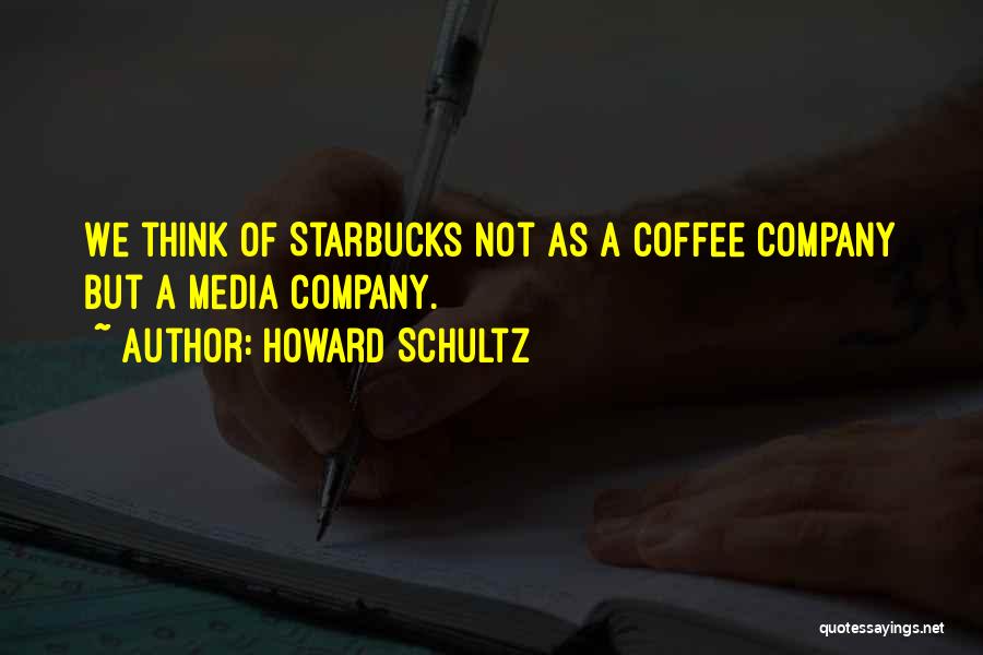 Starbucks Howard Schultz Quotes By Howard Schultz