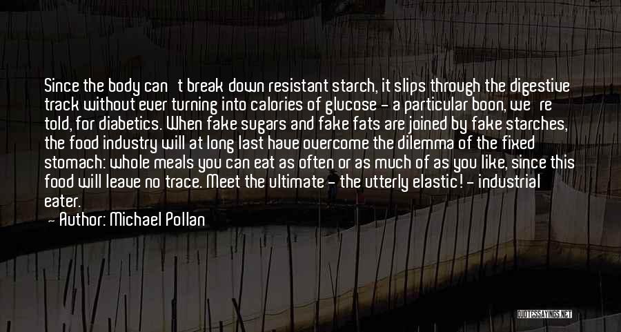 Starches And Sugars Quotes By Michael Pollan