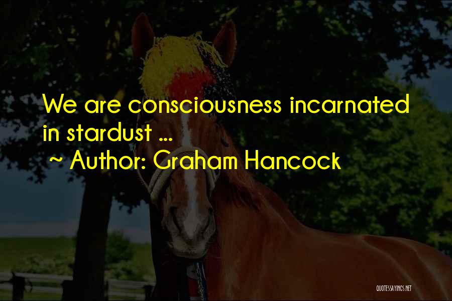 Stardust Quotes By Graham Hancock