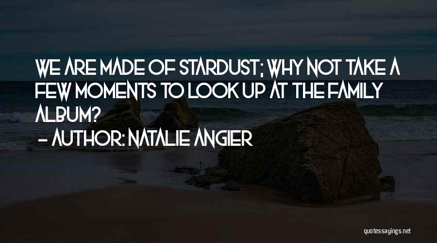 Stardust Quotes By Natalie Angier