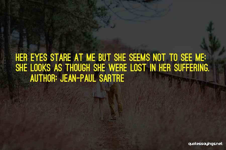 Stare At Me Quotes By Jean-Paul Sartre