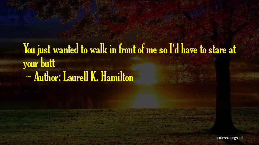 Stare At Me Quotes By Laurell K. Hamilton