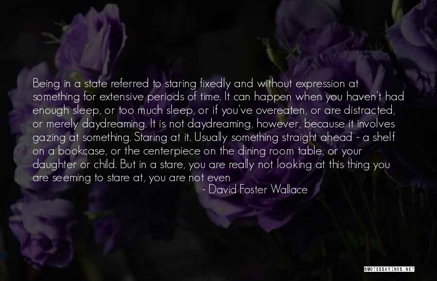 Stare At You Quotes By David Foster Wallace Stare At You Quotes By David Foster Wallace