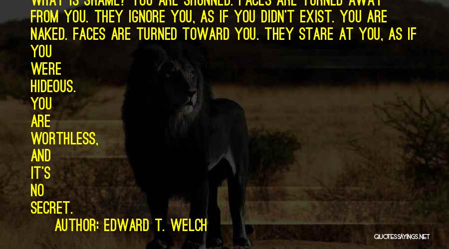 Stare At You Quotes By Edward T. Welch