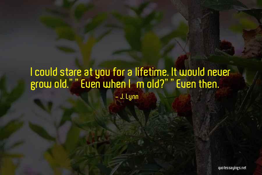 Stare At You Quotes By J. Lynn Stare At You Quotes By J. Lynn