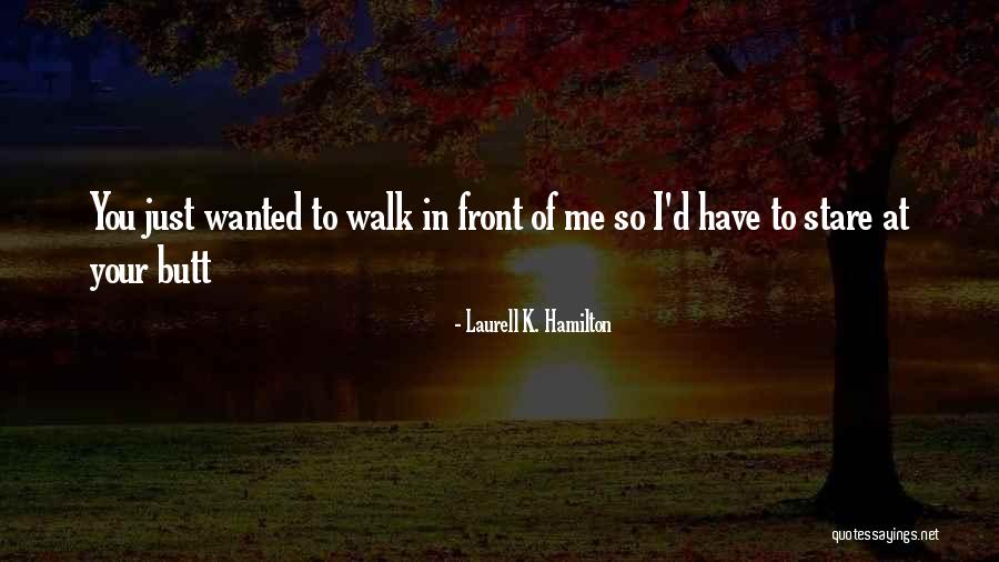 Stare At You Quotes By Laurell K. Hamilton Stare At You Quotes By Laurell K. Hamilton