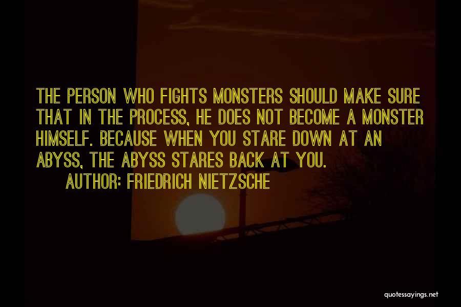 Stare Down Quotes By Friedrich Nietzsche