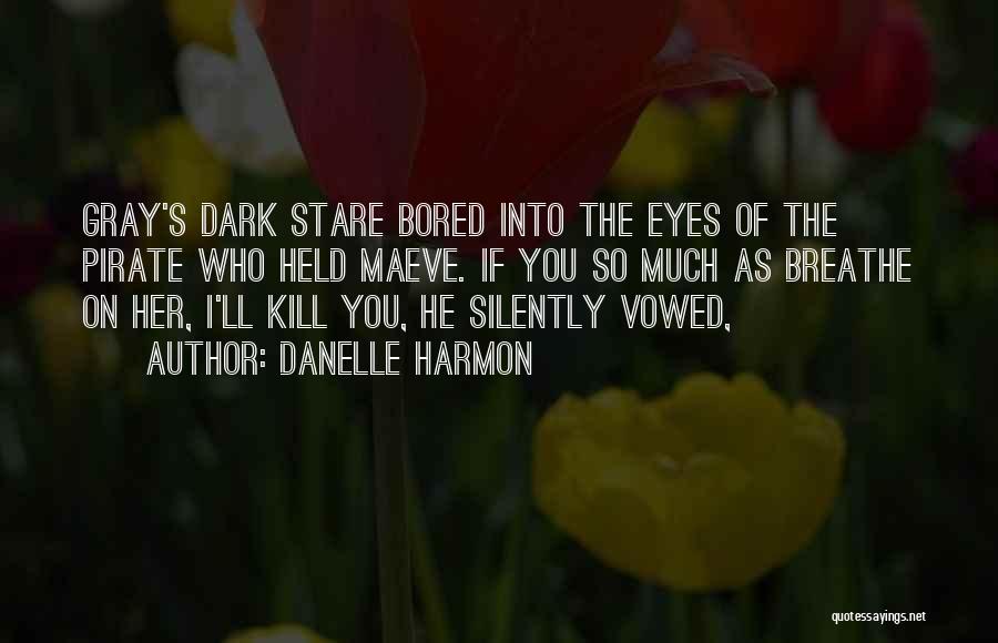 Stare Into Eyes Quotes By Danelle Harmon