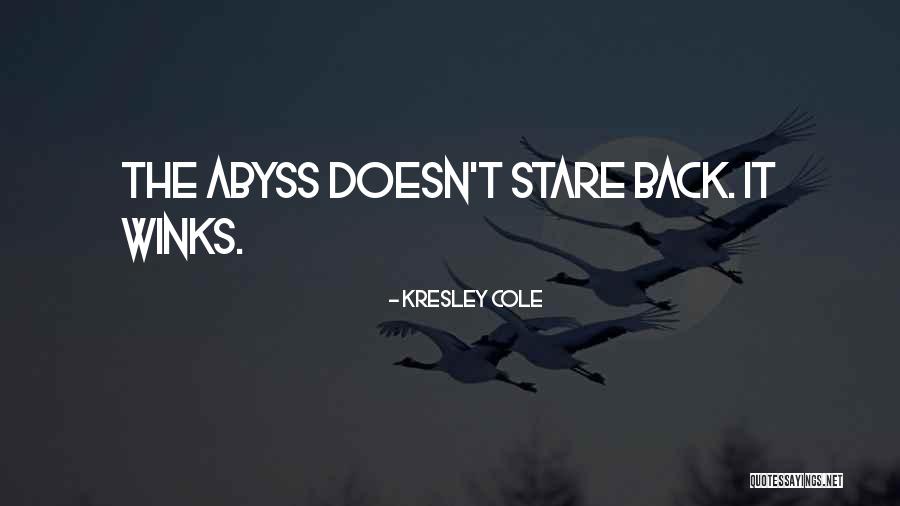 Stare Into The Abyss Quotes By Kresley Cole Stare Into The Abyss Quotes By Kresley Cole
