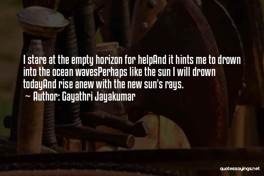 Stare Into The Sun Quotes By Gayathri Jayakumar