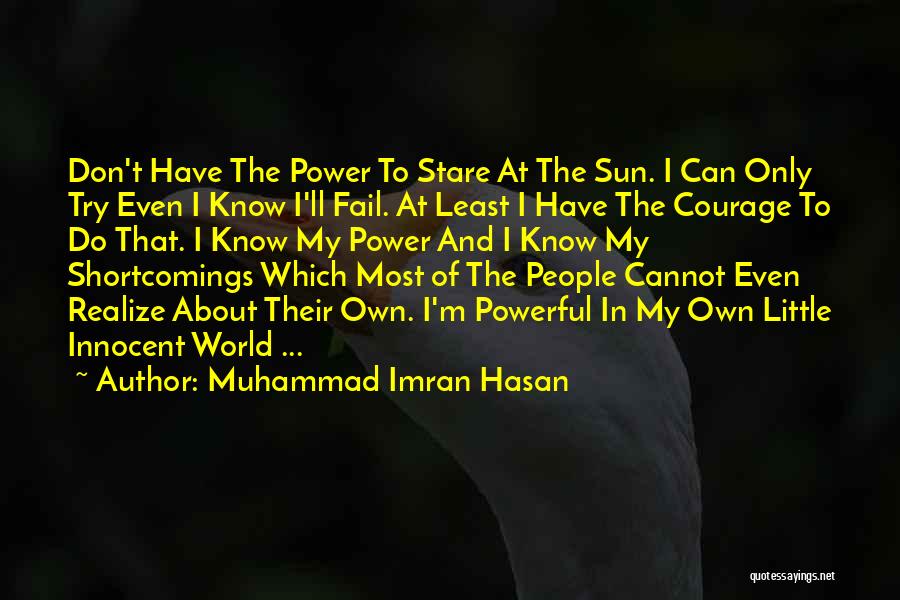 Stare Into The Sun Quotes By Muhammad Imran Hasan