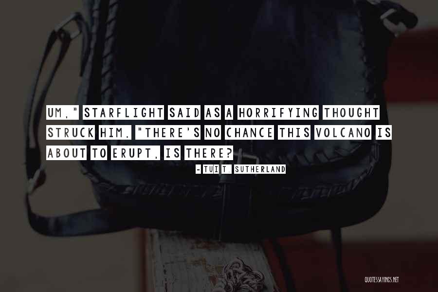 Starflight Quotes By Tui T. Sutherland Starflight Quotes By Tui T. Sutherland