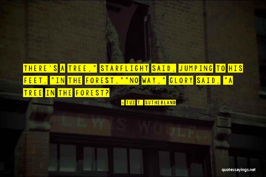 Starflight Quotes By Tui T. Sutherland Starflight Quotes By Tui T. Sutherland