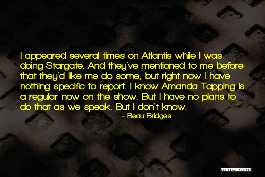 Stargate Quotes By Beau Bridges Stargate Quotes By Beau Bridges