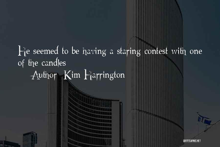 Staring Contest Quotes By Kim Harrington