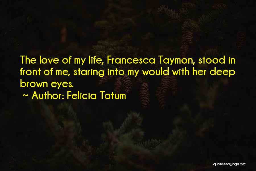 Staring Eyes Quotes By Felicia Tatum