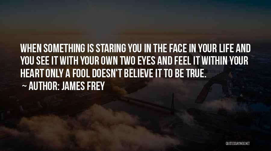 Staring Eyes Quotes By James Frey