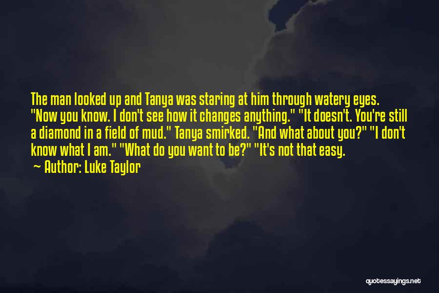 Staring Eyes Quotes By Luke Taylor