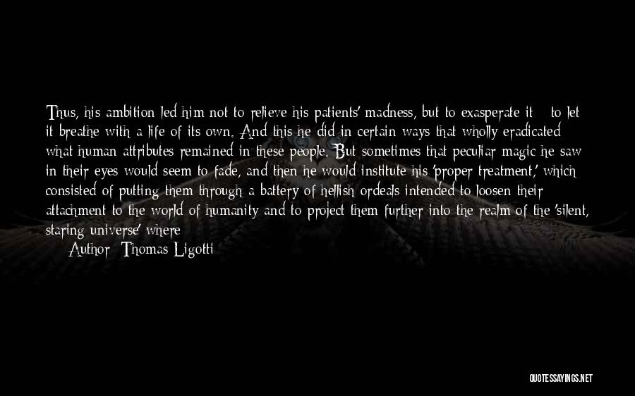 Staring Into His Eyes Quotes By Thomas Ligotti