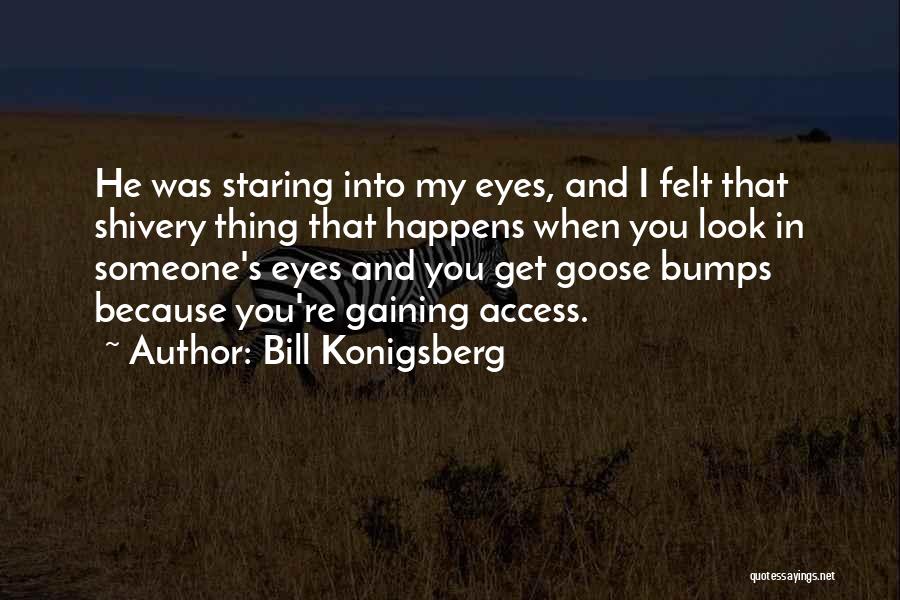 Staring Into Someone Eyes Quotes By Bill Konigsberg