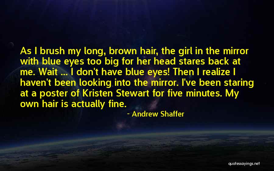 Staring Into Someone's Eyes Quotes By Andrew Shaffer