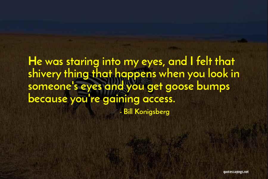 Staring Into Someone's Eyes Quotes By Bill Konigsberg