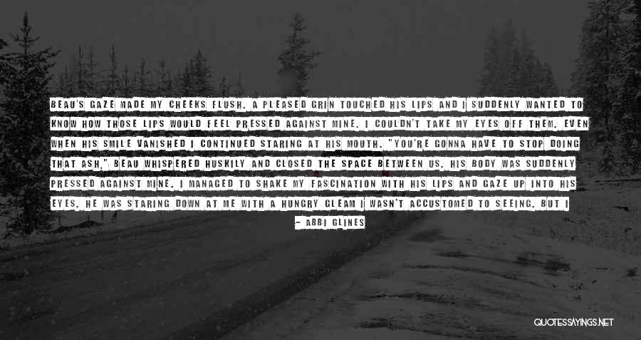 Staring Into Space Quotes By Abbi Glines Staring Into Space Quotes By Abbi Glines