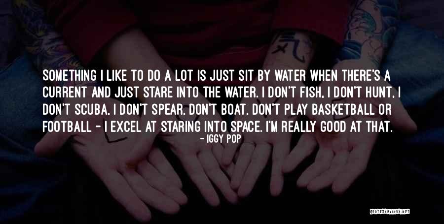 Staring Into Space Quotes By Iggy Pop Staring Into Space Quotes By Iggy Pop