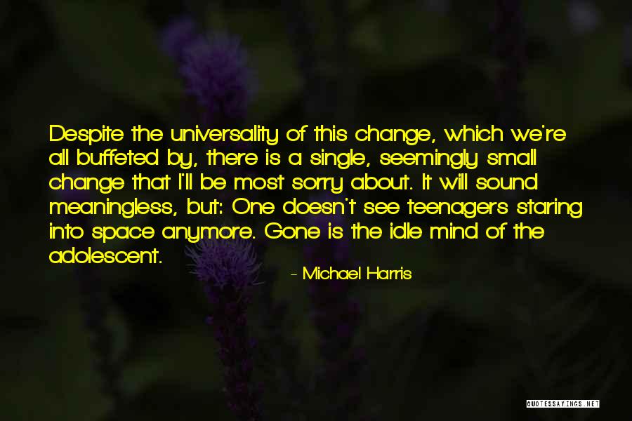 Staring Into Space Quotes By Michael Harris Staring Into Space Quotes By Michael Harris