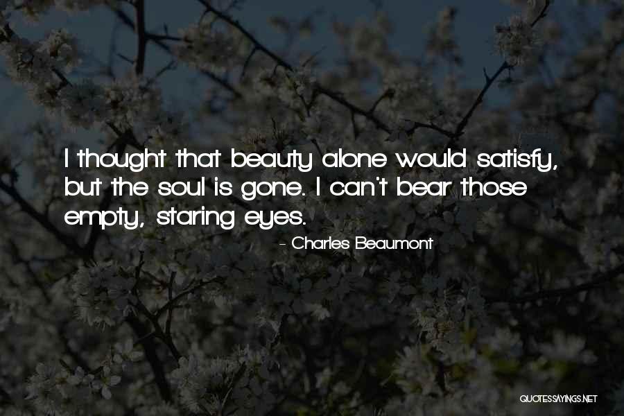 Staring Into Your Soul Quotes By Charles Beaumont Staring Into Your Soul Quotes By Charles Beaumont