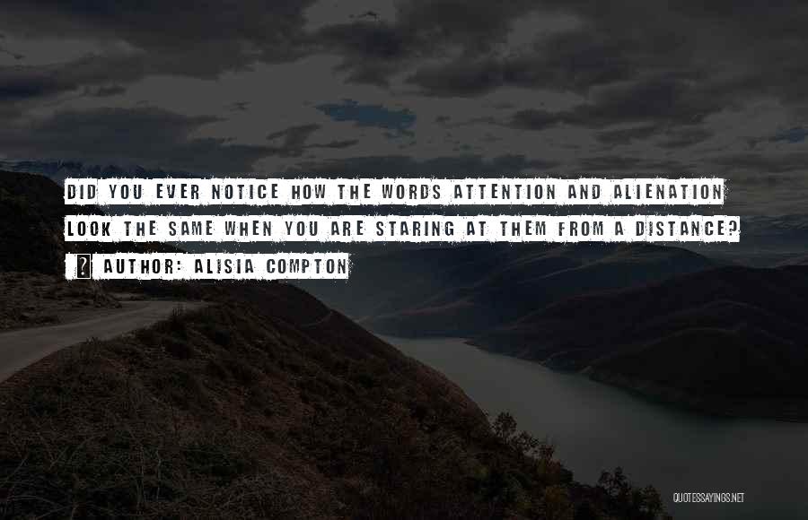 Staring Off Into The Distance Quotes By Alisia Compton