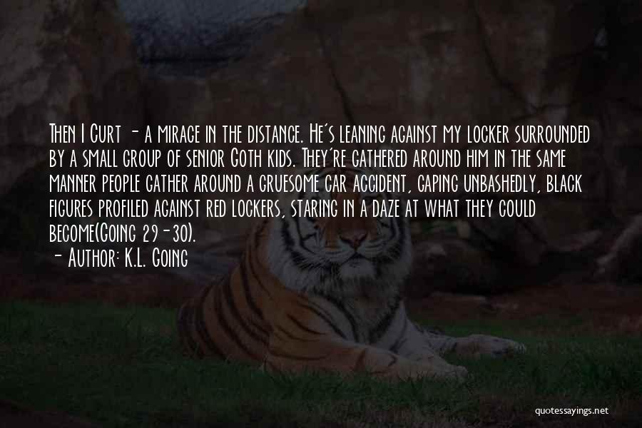 Staring Off Into The Distance Quotes By K.L. Going