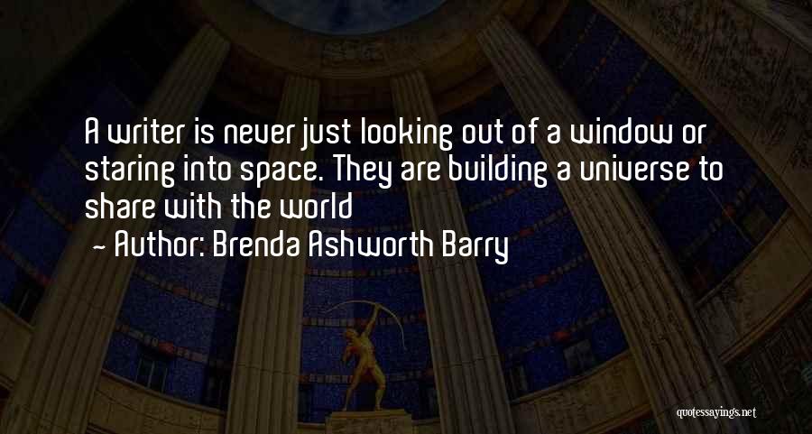 Staring Out The Window Quotes By Brenda Ashworth Barry