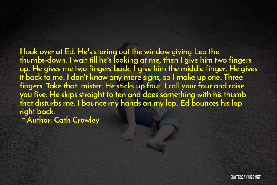 Staring Out The Window Quotes By Cath Crowley