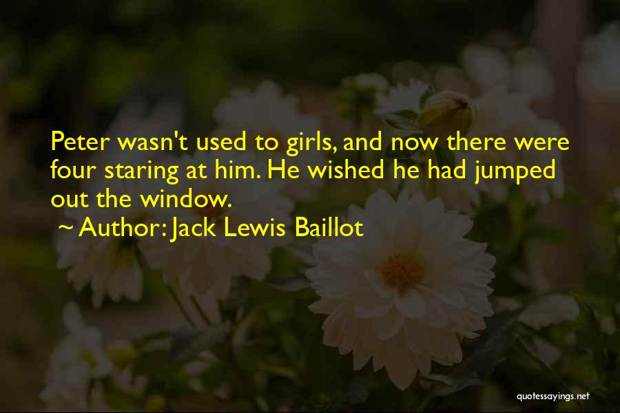 Staring Out The Window Quotes By Jack Lewis Baillot