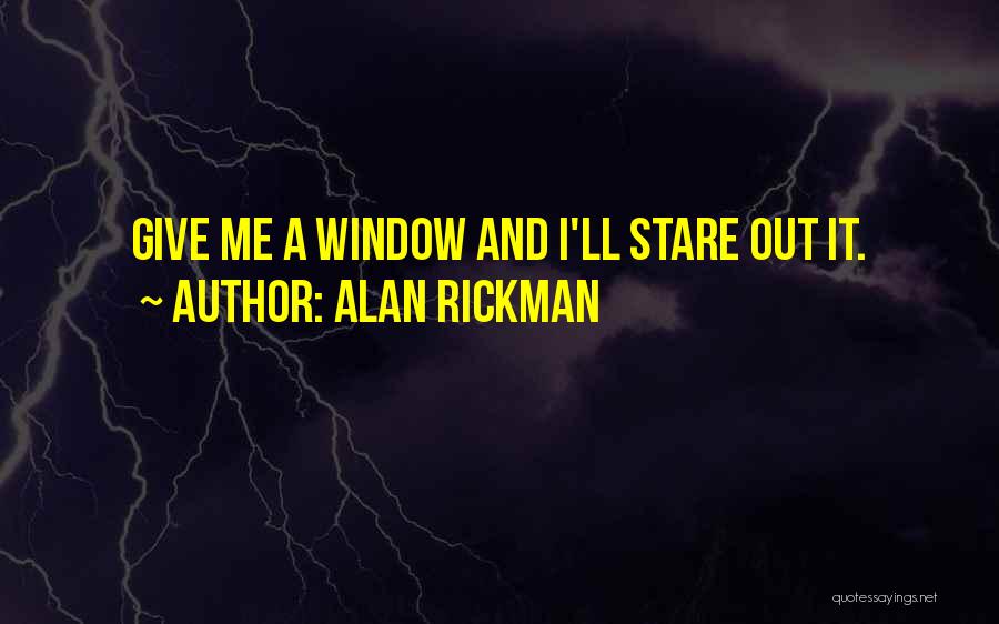 Staring Out Window Quotes By Alan Rickman