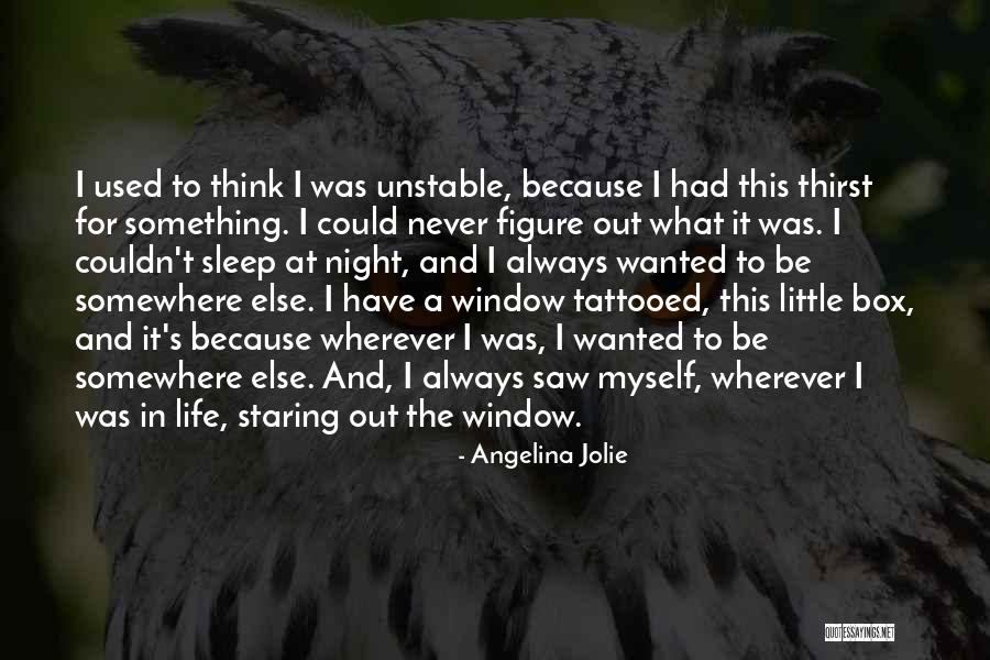 Staring Out Window Quotes By Angelina Jolie