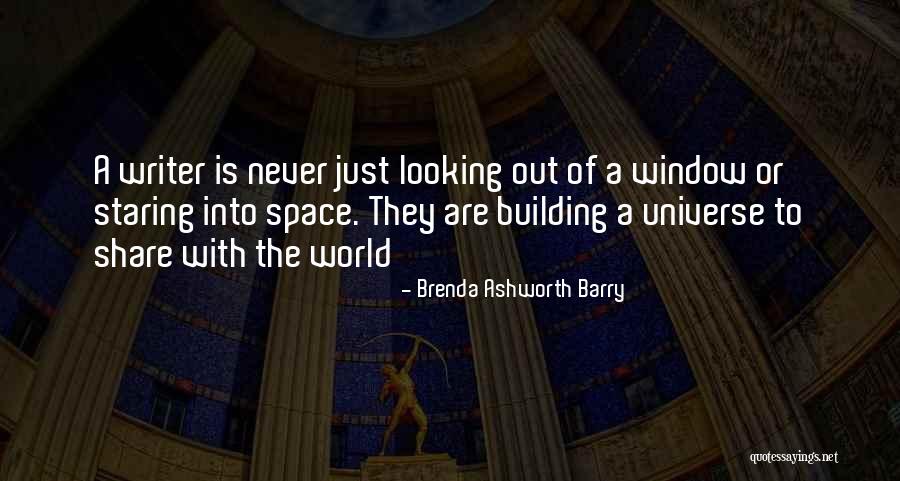 Staring Out Window Quotes By Brenda Ashworth Barry Staring Out Window Quotes By Brenda Ashworth Barry