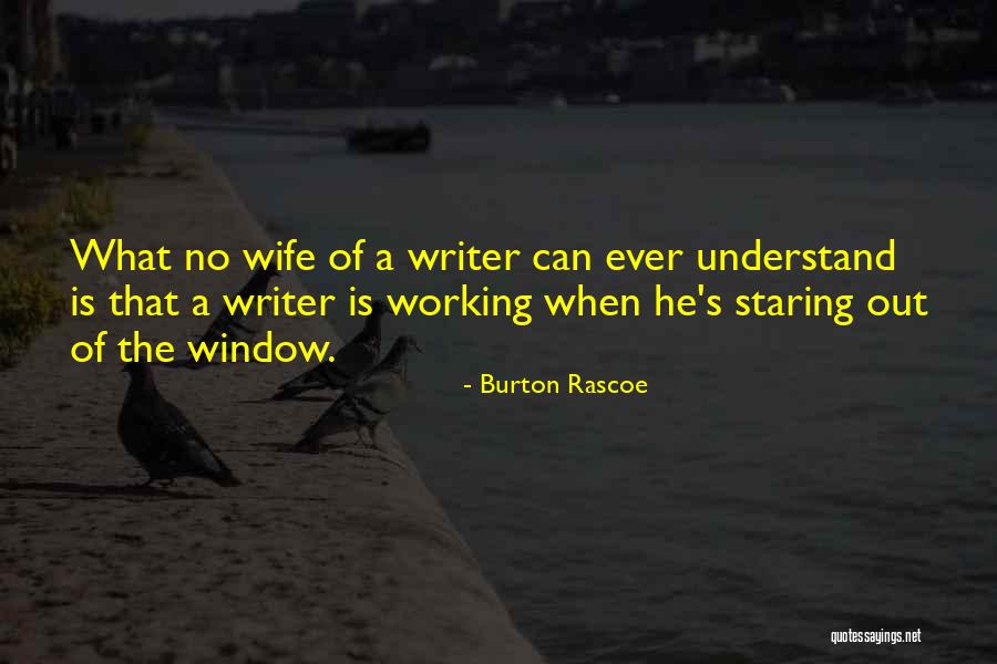 Staring Out Window Quotes By Burton Rascoe Staring Out Window Quotes By Burton Rascoe