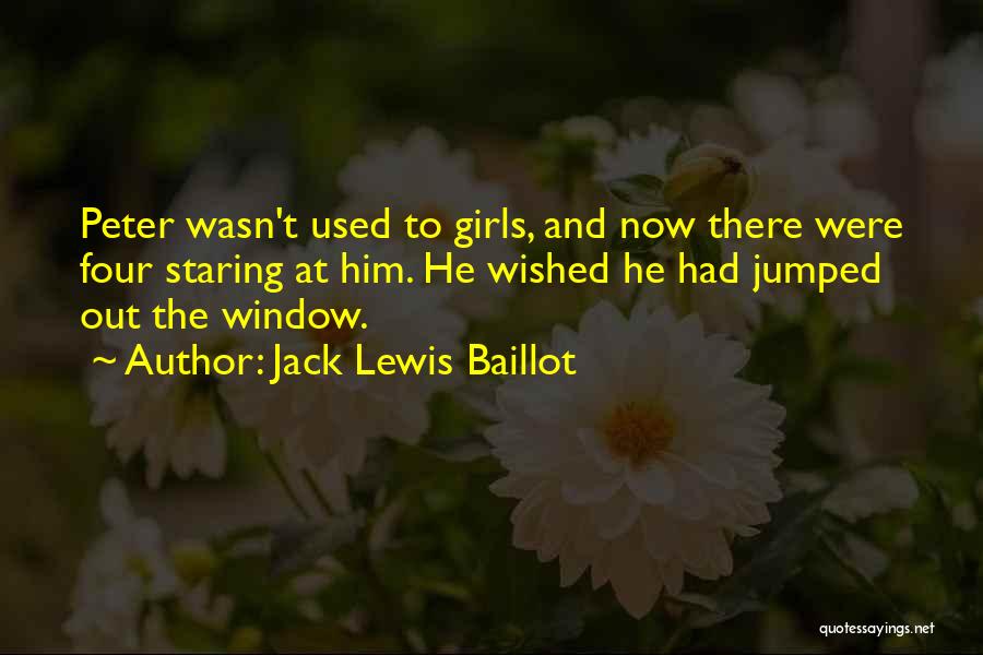 Staring Out Window Quotes By Jack Lewis Baillot