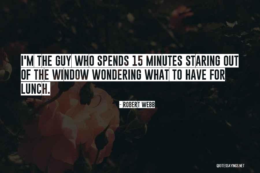 Staring Out Window Quotes By Robert Webb Staring Out Window Quotes By Robert Webb