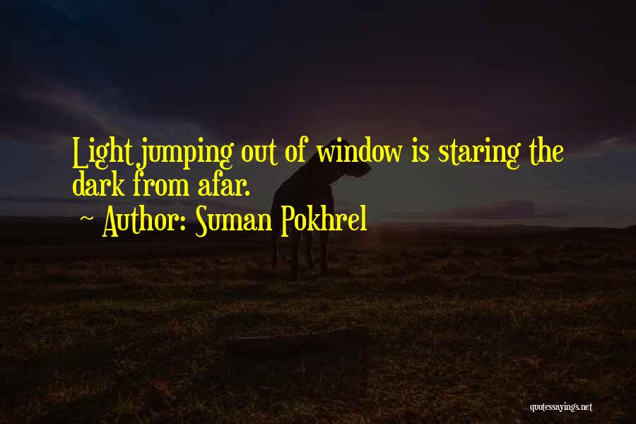 Staring Out Window Quotes By Suman Pokhrel